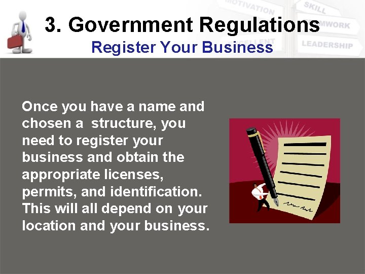 3. Government Regulations Register Your Business Once you have a name and chosen a