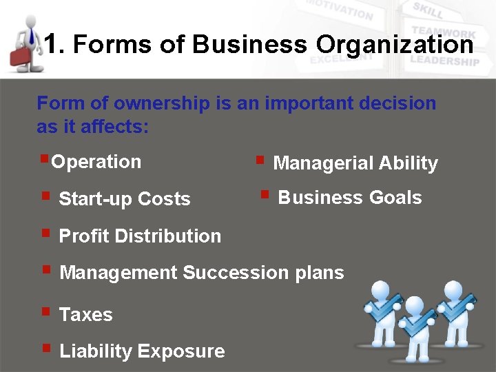 1. Forms of Business Organization Form of ownership is an important decision as it