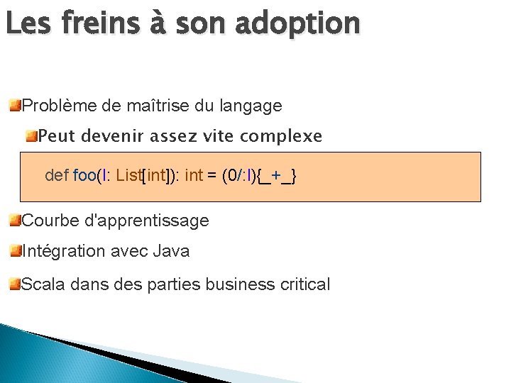 Les freins à son adoption Problème de maîtrise du langage Peut devenir assez vite