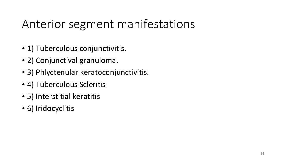 Anterior segment manifestations • 1) Tuberculous conjunctivitis. • 2) Conjunctival granuloma. • 3) Phlyctenular