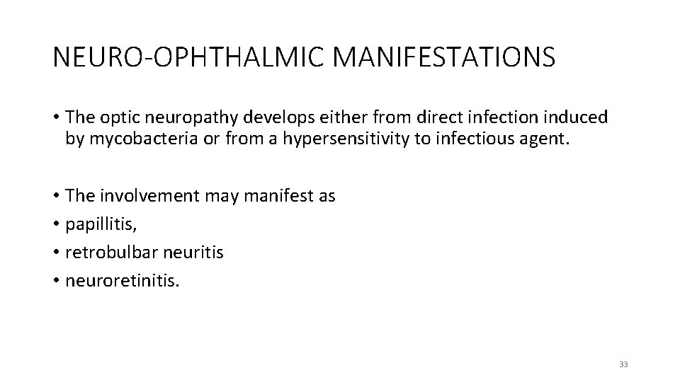 NEURO-OPHTHALMIC MANIFESTATIONS • The optic neuropathy develops either from direct infection induced by mycobacteria
