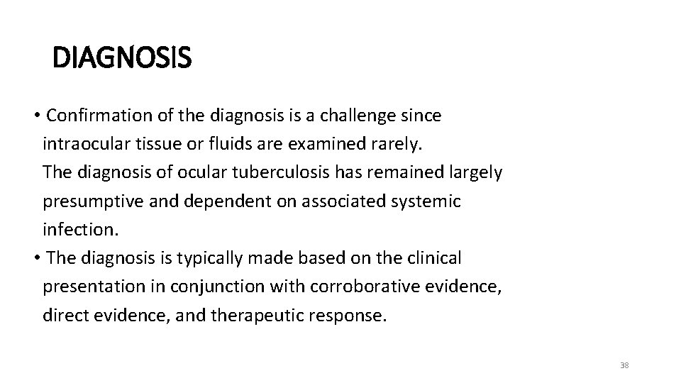 DIAGNOSIS • Confirmation of the diagnosis is a challenge since intraocular tissue or fluids