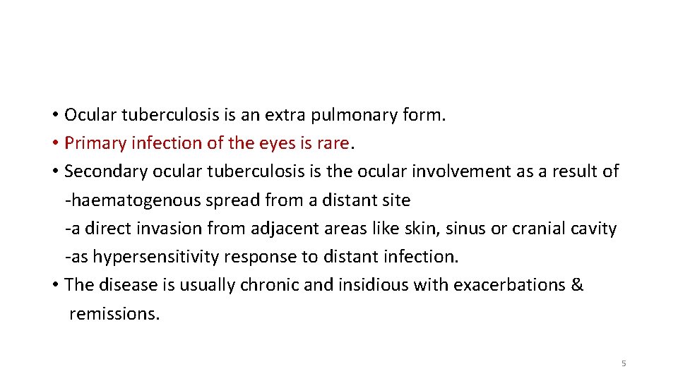  • Ocular tuberculosis is an extra pulmonary form. • Primary infection of the