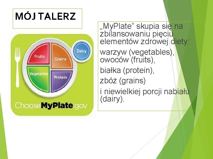 MÓJ TALERZ „My. Plate” skupia się na zbilansowaniu pięciu elementów zdrowej diety: warzyw (vegetables),