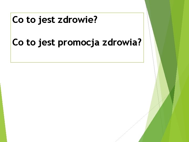 Co to jest zdrowie? Co to jest promocja zdrowia? 