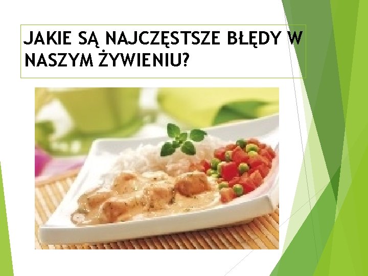 JAKIE SĄ NAJCZĘSTSZE BŁĘDY W NASZYM ŻYWIENIU? 