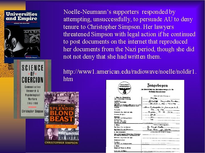 Noelle-Neumann’s supporters responded by attempting, unsuccessfully, to persuade AU to deny tenure to Christopher