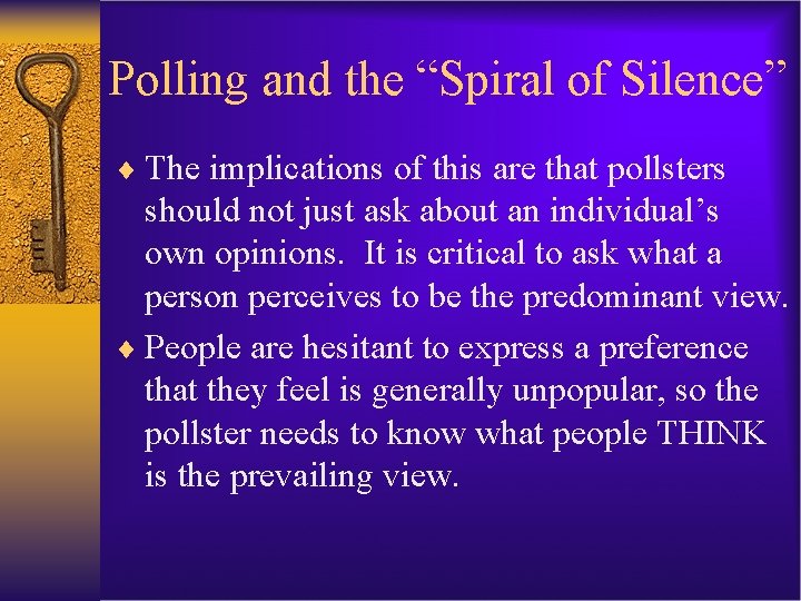 Polling and the “Spiral of Silence” ¨ The implications of this are that pollsters
