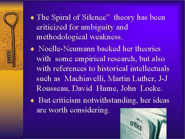 ¨ The Spiral of Silence” theory has been criticized for ambiguity and methodological weakness.
