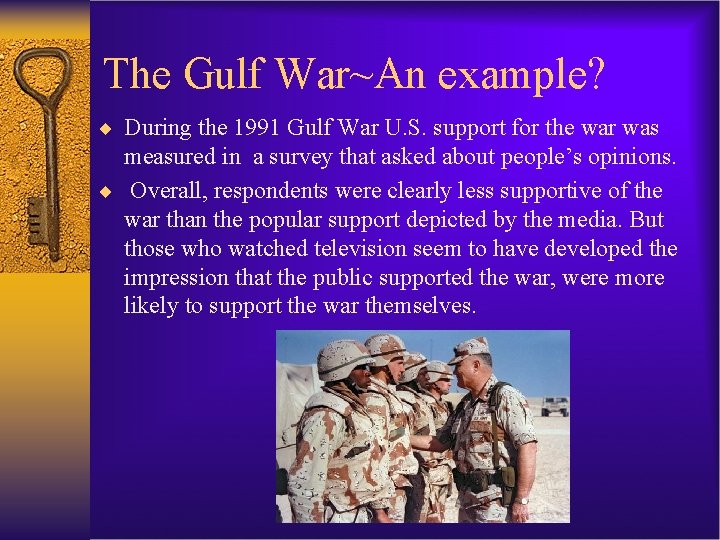 The Gulf War~An example? ¨ During the 1991 Gulf War U. S. support for