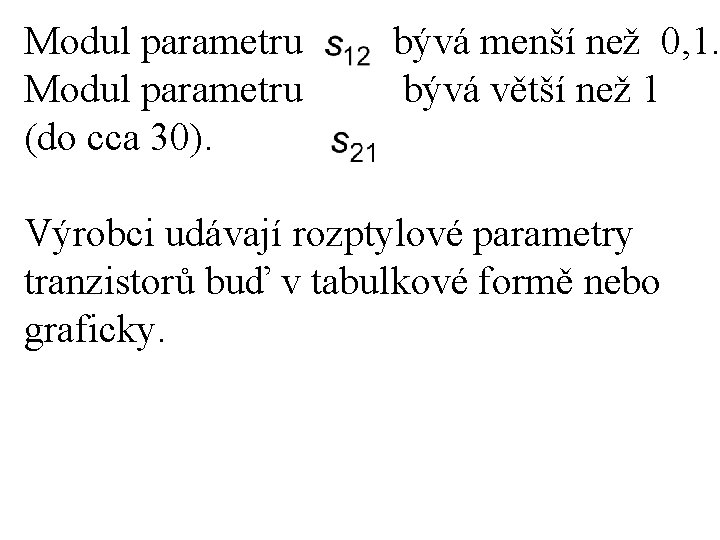 Modul parametru bývá menší než 0, 1. Modul parametru bývá větší než 1 (do