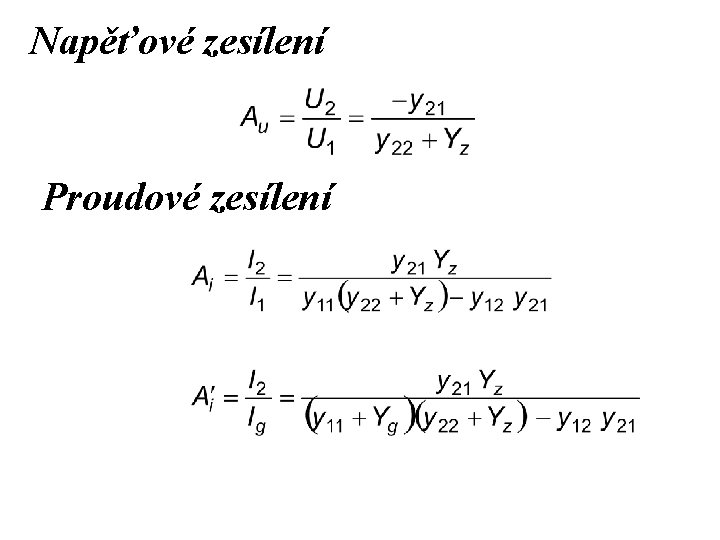 Napěťové zesílení Proudové zesílení 