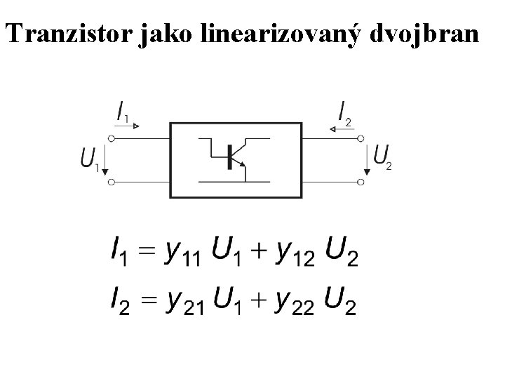 Tranzistor jako linearizovaný dvojbran 