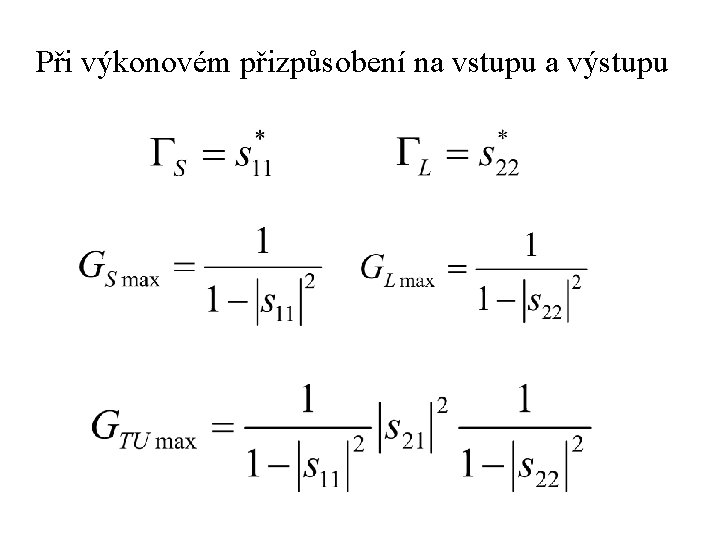 Při výkonovém přizpůsobení na vstupu a výstupu 