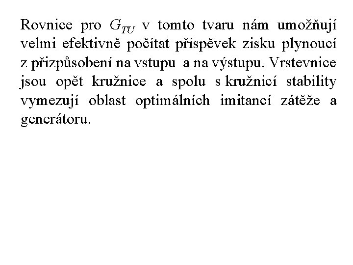 Rovnice pro GTU v tomto tvaru nám umožňují velmi efektivně počítat příspěvek zisku plynoucí