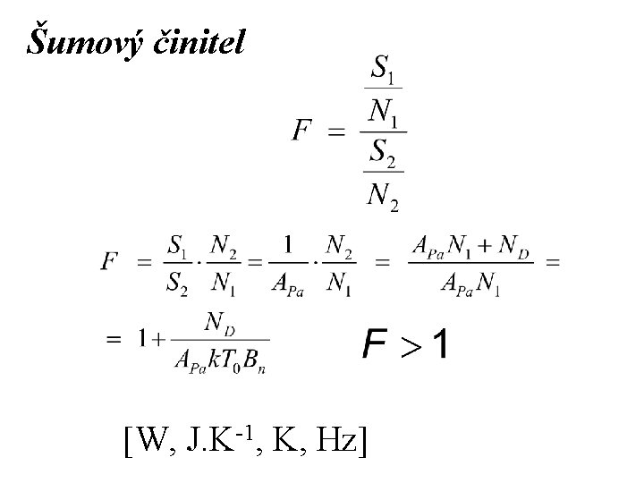 Šumový činitel [W, J. K-1, K, Hz] 