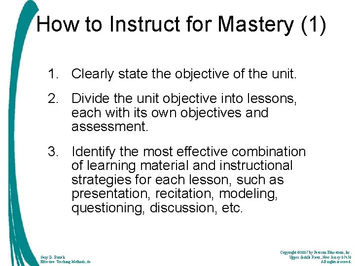 How to Instruct for Mastery (1) 1. Clearly state the objective of the unit.
