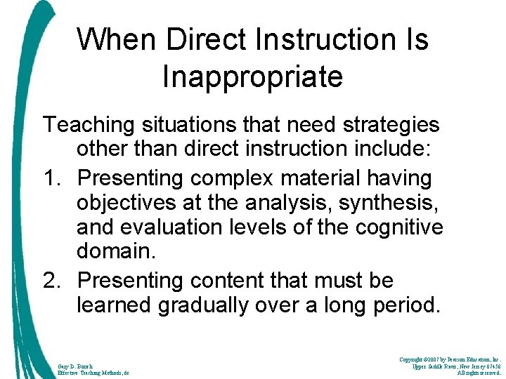 When Direct Instruction Is Inappropriate Teaching situations that need strategies other than direct instruction