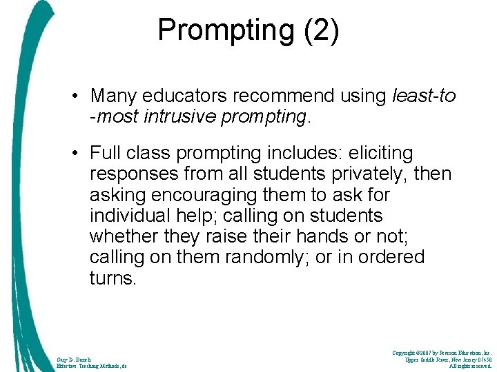 Prompting (2) • Many educators recommend using least-to -most intrusive prompting. • Full class