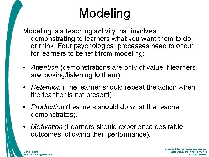 Modeling is a teaching activity that involves demonstrating to learners what you want them