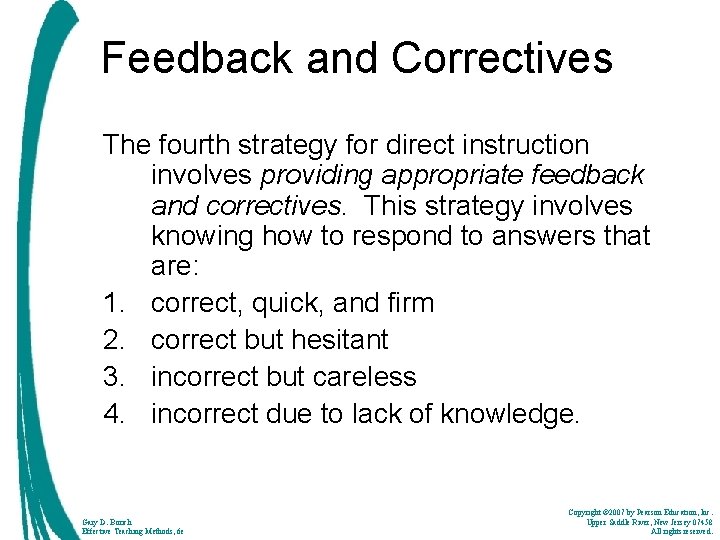 Feedback and Correctives The fourth strategy for direct instruction involves providing appropriate feedback and
