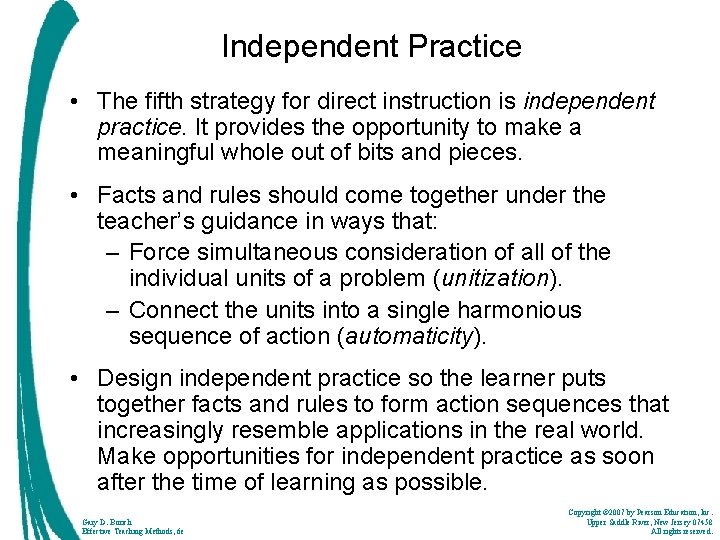 Independent Practice • The fifth strategy for direct instruction is independent practice. It provides