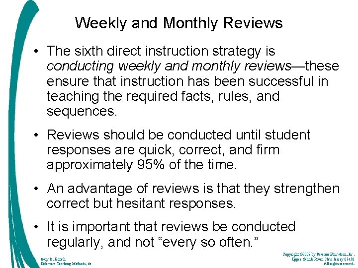Weekly and Monthly Reviews • The sixth direct instruction strategy is conducting weekly and