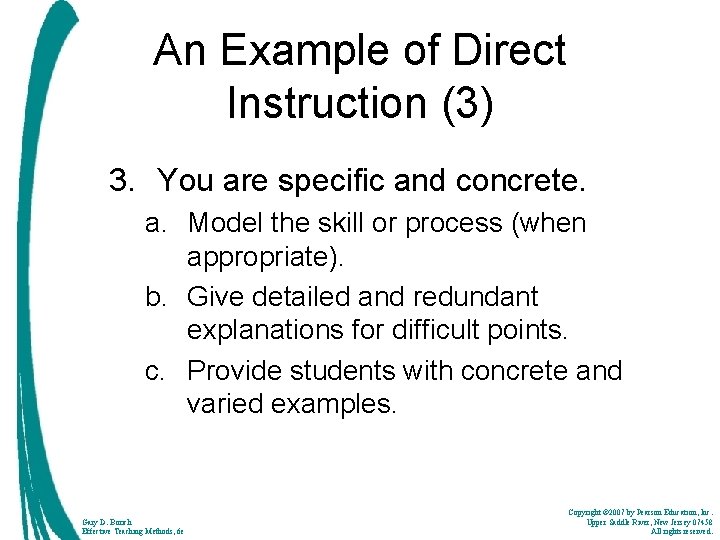 An Example of Direct Instruction (3) 3. You are specific and concrete. a. Model