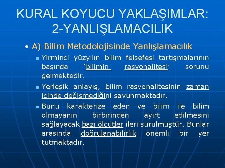 KURAL KOYUCU YAKLAŞIMLAR: 2 -YANLIŞLAMACILIK • A) Bilim Metodolojisinde Yanlışlamacılık n n n Yirminci