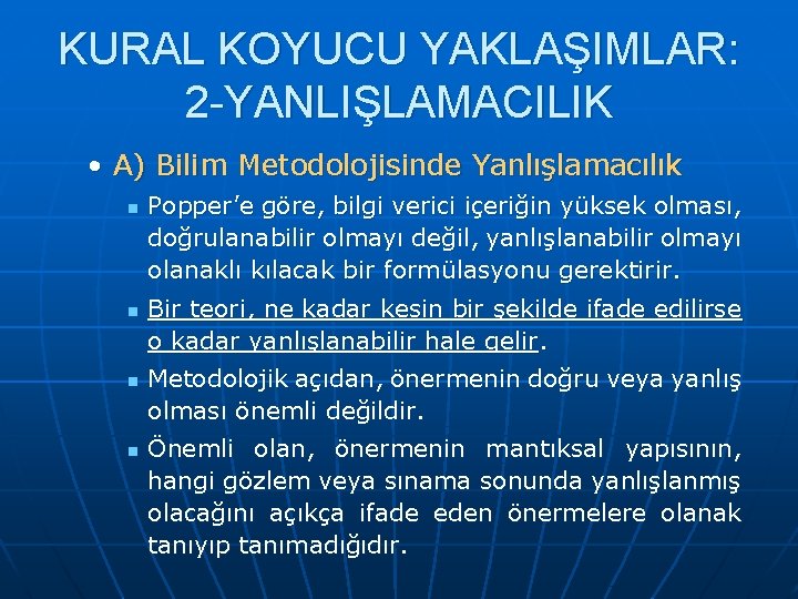 KURAL KOYUCU YAKLAŞIMLAR: 2 -YANLIŞLAMACILIK • A) Bilim Metodolojisinde Yanlışlamacılık n n Popper’e göre,