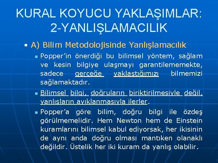 KURAL KOYUCU YAKLAŞIMLAR: 2 -YANLIŞLAMACILIK • A) Bilim Metodolojisinde Yanlışlamacılık n n n Popper’in