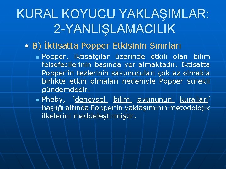 KURAL KOYUCU YAKLAŞIMLAR: 2 -YANLIŞLAMACILIK • B) İktisatta Popper Etkisinin Sınırları n n Popper,