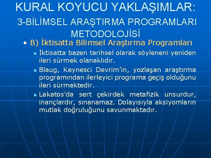 KURAL KOYUCU YAKLAŞIMLAR: 3 -BİLİMSEL ARAŞTIRMA PROGRAMLARI METODOLOJİSİ • B) İktisatta Bilimsel Araştırma Programları