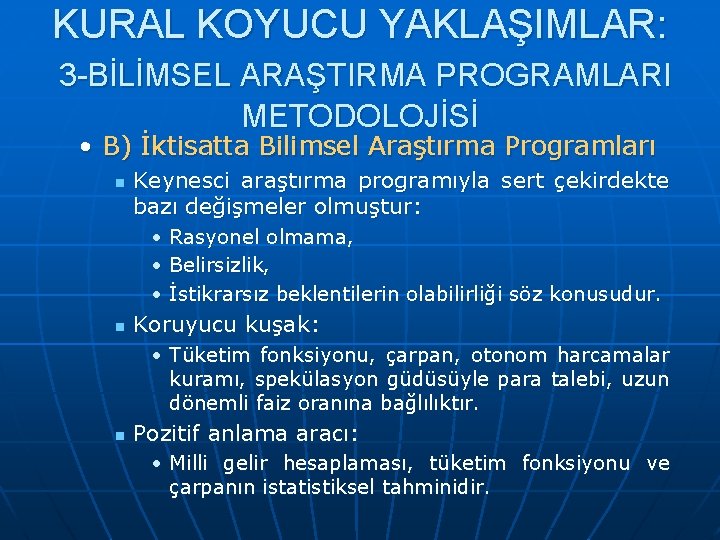 KURAL KOYUCU YAKLAŞIMLAR: 3 -BİLİMSEL ARAŞTIRMA PROGRAMLARI METODOLOJİSİ • B) İktisatta Bilimsel Araştırma Programları