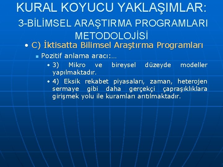 KURAL KOYUCU YAKLAŞIMLAR: 3 -BİLİMSEL ARAŞTIRMA PROGRAMLARI METODOLOJİSİ • C) İktisatta Bilimsel Araştırma Programları