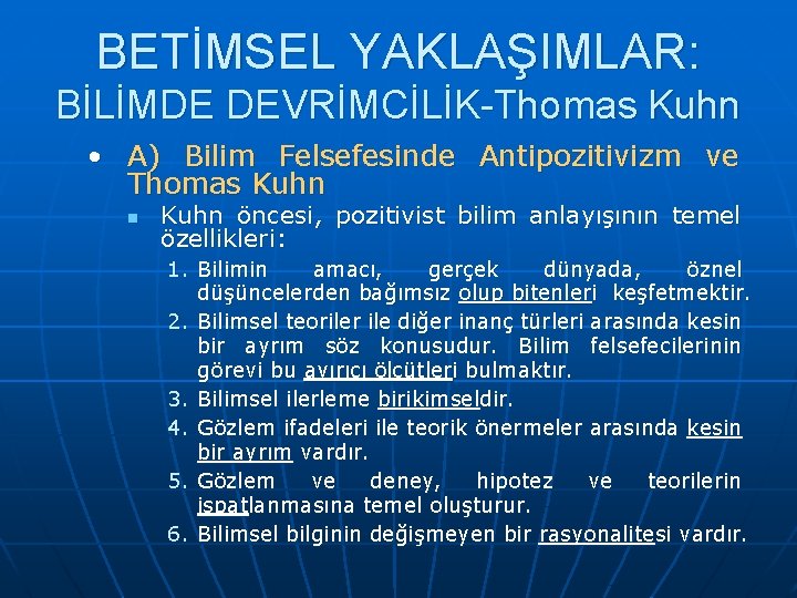 BETİMSEL YAKLAŞIMLAR: BİLİMDE DEVRİMCİLİK-Thomas Kuhn • A) Bilim Felsefesinde Antipozitivizm ve Thomas Kuhn n