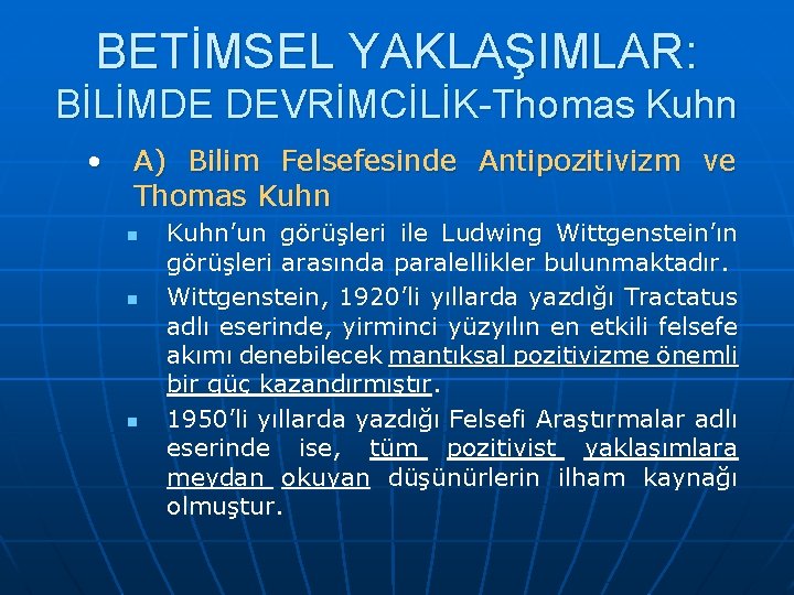 BETİMSEL YAKLAŞIMLAR: BİLİMDE DEVRİMCİLİK-Thomas Kuhn • A) Bilim Felsefesinde Antipozitivizm ve Thomas Kuhn n