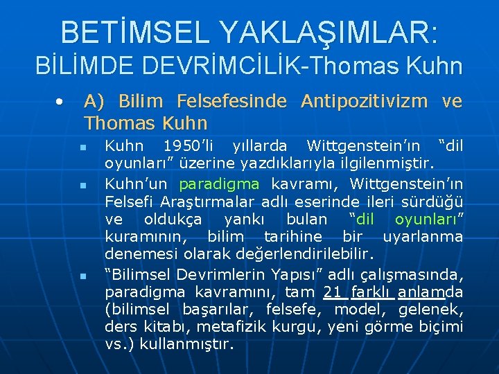 BETİMSEL YAKLAŞIMLAR: BİLİMDE DEVRİMCİLİK-Thomas Kuhn • A) Bilim Felsefesinde Antipozitivizm ve Thomas Kuhn n