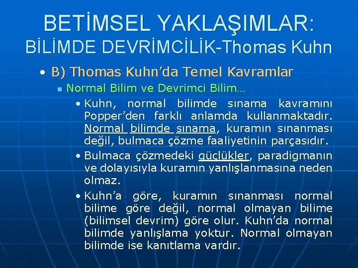 BETİMSEL YAKLAŞIMLAR: BİLİMDE DEVRİMCİLİK-Thomas Kuhn • B) Thomas Kuhn’da Temel Kavramlar n Normal Bilim