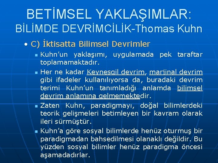 BETİMSEL YAKLAŞIMLAR: BİLİMDE DEVRİMCİLİK-Thomas Kuhn • C) İktisatta Bilimsel Devrimler n n Kuhn’un yaklaşımı,