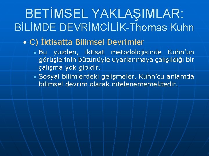 BETİMSEL YAKLAŞIMLAR: BİLİMDE DEVRİMCİLİK-Thomas Kuhn • C) İktisatta Bilimsel Devrimler n n Bu yüzden,