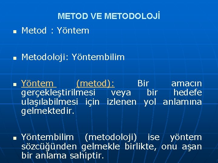 METOD VE METODOLOJİ n Metod : Yöntem n Metodoloji: Yöntembilim n n Yöntem (metod):