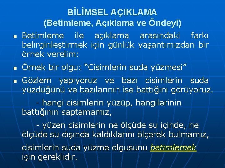 BİLİMSEL AÇIKLAMA (Betimleme, Açıklama ve Öndeyi) n n n Betimleme ile açıklama arasındaki farkı