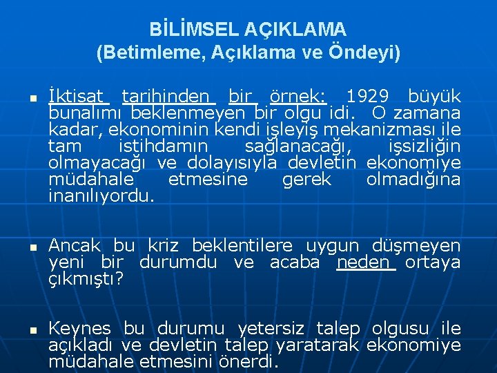 BİLİMSEL AÇIKLAMA (Betimleme, Açıklama ve Öndeyi) n n n İktisat tarihinden bir örnek: 1929