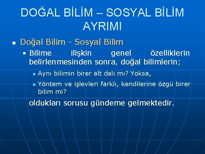 DOĞAL BİLİM – SOSYAL BİLİM AYRIMI n Doğal Bilim - Sosyal Bilim • Bilime