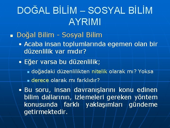 DOĞAL BİLİM – SOSYAL BİLİM AYRIMI n Doğal Bilim - Sosyal Bilim • Acaba