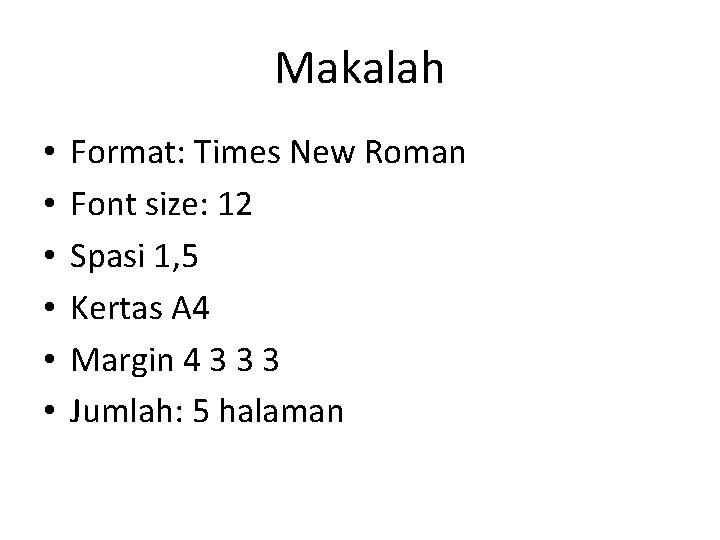 Makalah • • • Format: Times New Roman Font size: 12 Spasi 1, 5
