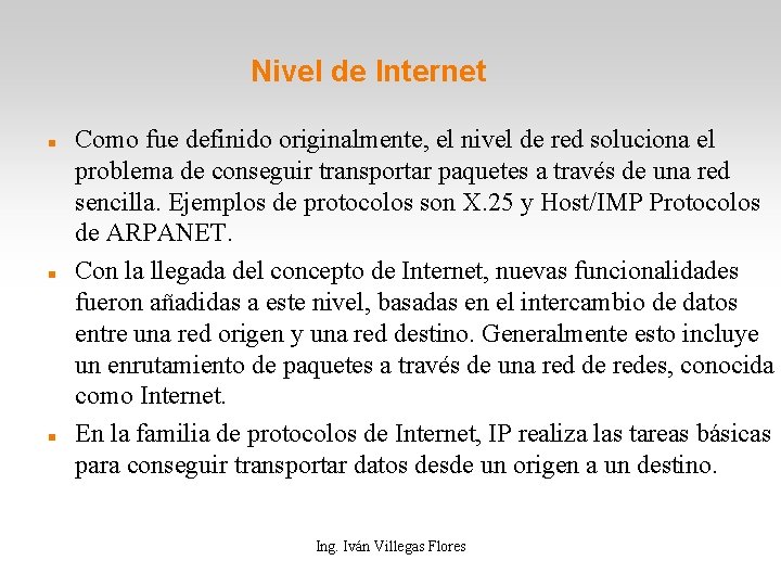 Nivel de Internet Como fue definido originalmente, el nivel de red soluciona el problema