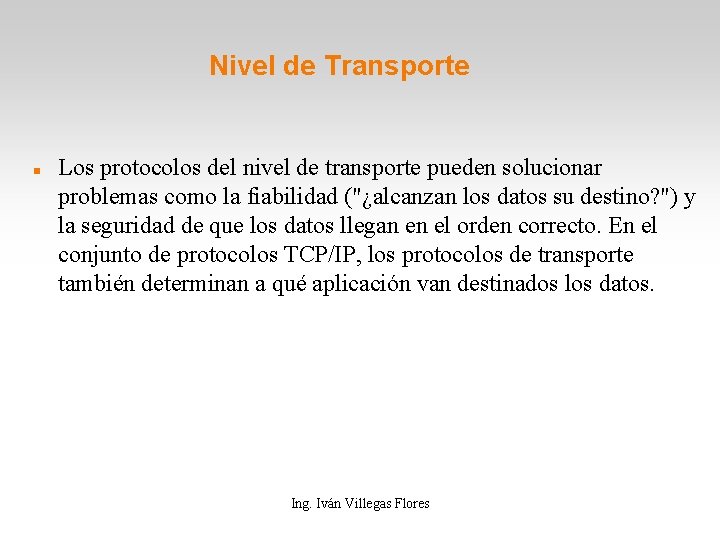 Nivel de Transporte Los protocolos del nivel de transporte pueden solucionar problemas como la