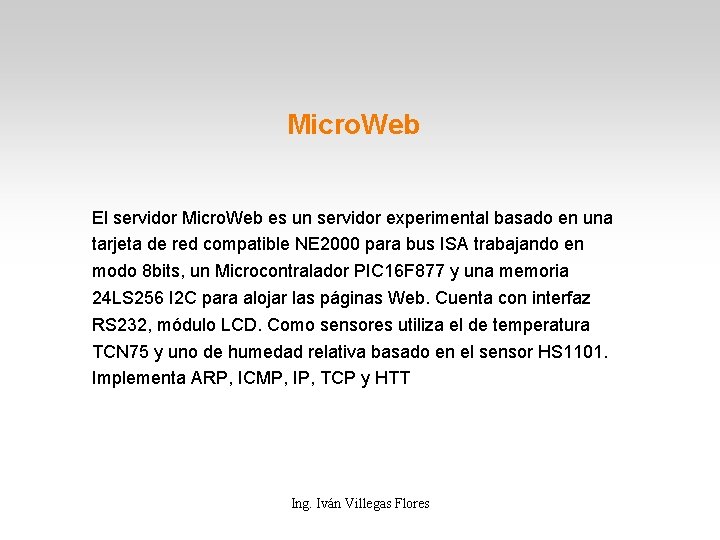 Micro. Web El servidor Micro. Web es un servidor experimental basado en una tarjeta